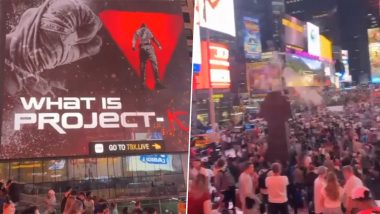 Project K: Prabhas' Highly Anticipated Movie Poster Lights Up Times Square In New York City (Watch Video)