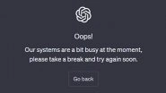 ChatGPT Down? OpenAI Chatbot ChatGPT Reportedly Hit by Global Outage, Users Lodge Complaints on Twitter