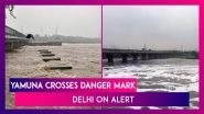 Delhi Rains: Orange Alert Issued In National Capital As Yamuna Crosses Danger Mark, Evacuation Process On