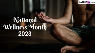 National Wellness Month 2023 Date, Significance & Objective: Why Is August Celebrated As Wellness Month? Everything You Need To Know About Self-Care & Healthy Lifestyle