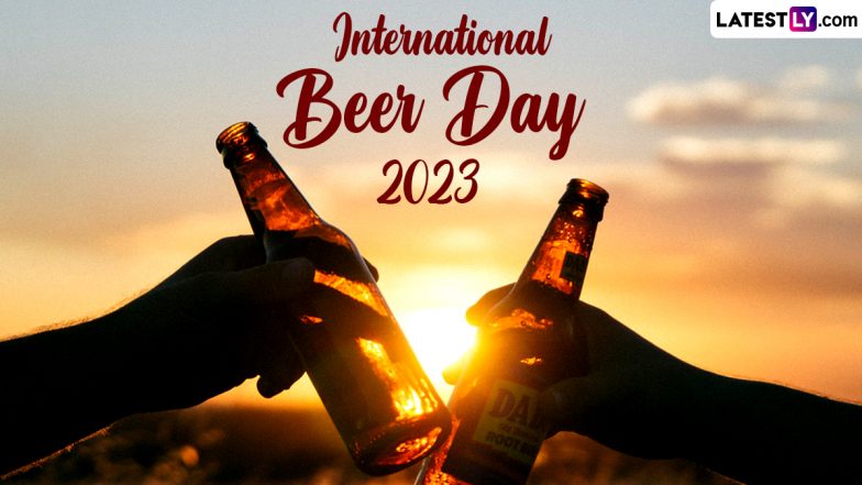 International Beer Day 2023 Date History And Significance Everything   3 International Beer Day 2023 1 784x441 