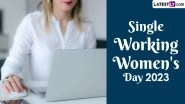 Single Working Women&rsquo;s Day 2023 Wishes: Images, HD Wallpapers and Messages To Honour Single Working Women on This Day