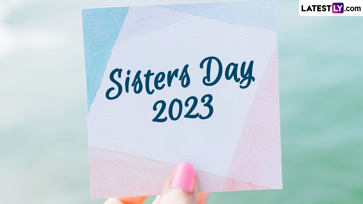 Festivals & Events News When Is National Sisters Day 2023? Know the