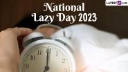 Happy National Lazy Day 2023! Know Date and Significance of the Day Dedicated to Self-Care and Relaxation