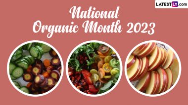 National Organic Month 2023 Dates & History: Here Is How You Can Support the Environment, Aid Sustainable Agriculture and Animal Welfare