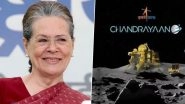 Chandrayaan 3 Lands Successfully on Moon: Sonia Gandhi Congratulates Team ISRO for Success of Chandrayaan-3, Says &lsquo;It Is Matter of Great Pride and Excitement to All Indians&rsquo;