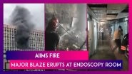AIIMS Fire: Major Blaze Erupts At Endoscopy Room At Delhi Hospital, Patients Evacuated