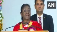 India News | Invest in Cutting-edge Research, Encourage Inter-disciplinary Studies: President Murmu at Madras University