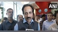 India News | "Satellite is Healthy:" ISRO Chairman S Somanath Gives Update on Chandrayaan-3