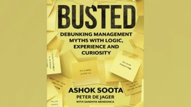 Business News | HarperCollins is Proud to Announce the Publication of Busted: Debunking Management Myths by Ashok Soota and Peter De Jager with Sandhya Mendonca