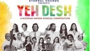 Entertainment News | 'Yeh Desh' Song Launched on the Eve of Independence Day