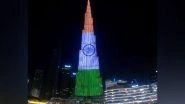 World News | Burj Khalifa Lights Up in Indian Tricolour on 77th Independence Day