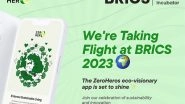 Business News | Sustainability App &lsquo;ZeroHeros&rsquo; Secures Coveted Spot at BRICS 2023