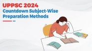 Business News | UPPSC 2024: Countdown Subject-Wise Preparation Methods