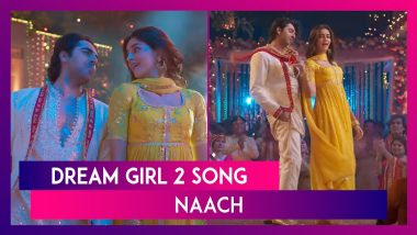 Dream Girl 2 Song: Ayushmann Khurrana And Ananya Panday's Energetic Dance Number ‘Naach’ is Out