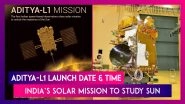 Aditya-L1 Launch: Know Date & Time When ISRO Will Launch India&rsquo;s Solar Mission To Study Sun
