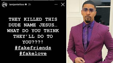 Jamie Foxx Deletes 'Fake Friends' Cryptic Post After It Was Called Out for Being 'Anti-Semitic'