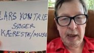 Lars von Trier Is Looking for &lsquo;Girlfriend/Muse&rsquo;, 67-Year-Old Promises To Be a &lsquo;Charming Partner&rsquo; in This Viral Video Post &ndash; WATCH