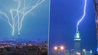 Lightning Strike Caught on Camera in Saudi Arabia: Stunning Video Goes Viral As Lightning Hits Clock Tower in Mecca, Viral Clip Surfaces