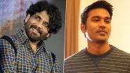 D51: Nagarjuna Akkineni Joins Dhanush &ndash; Sekhar Kammula&rsquo;s Pan-Indian Film! Makers Share Official Announcement on &lsquo;King&rsquo;s&rsquo; Birthday