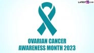 Ovarian Cancer Awareness Month 2023 Dates: Significance of the Global Event That Promotes Early Detection and Prevention of Ovarian Cancer