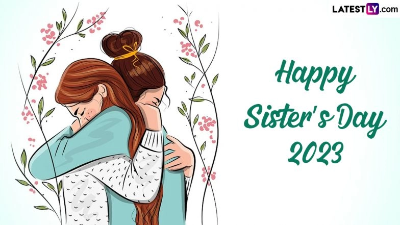 Sisters Day 2023 Images & HD Wallpapers for Free Download Online: Wish Happy Sister's Day With WhatsApp Messages, Quotes and SMS to Your Sister and Make Her Feel Special