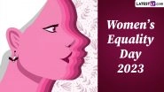 Women&rsquo;s Equality Day 2023 Date: Know History and Significance of the Day That Commemorates the Proclamation Granting US Women Right To Vote
