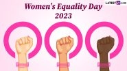 Women&rsquo;s Equality Day 2023 Wishes: Women Empowerment Messages, Happy Women&rsquo;s Equality Day Quotes and HD Images To Share and Celebrate the Day