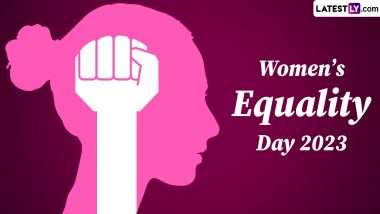 Women’s Equality Day 2023 Quotes: WhatsApp Messages, Greetings, Wishes and Images To Share on the Day That Commemorates the Passage of the 19th Amendment in the US Constitution