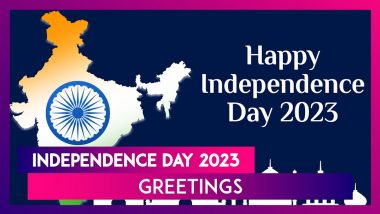 Happy Independence Day 2023 Greetings: Wishes, Quotes & Messages To Honour India's Freedom Struggle