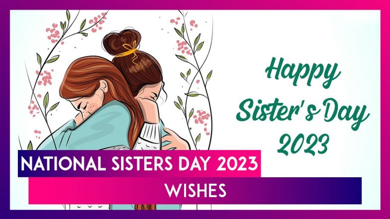 National Sisters Day 2023 Greetings: WhatsApp Messages and Quotes To ...