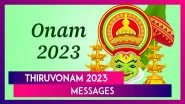 Happy Onam 2023 Messages, Wishes and Quotes To Share and Celebrate Thiruvonam With Your Loved Ones