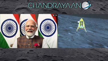 Chandrayaan 3 Moon Landing: Historic Moment for Us, Says PM Narendra Modi As ISRO Spacecraft Makes Historic Soft-Landing on Moon's South Pole (Watch Video)