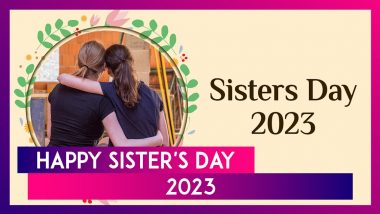 Happy Sister's Day 2023 Wishes: Send Images, Greetings, Quotes and Messages to Your Sweet Sisters