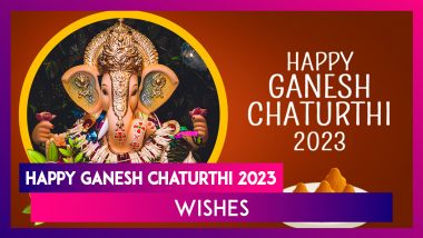 Happy Ganesh Chaturthi 2023 Wishes: Greetings, Images and Messages To Share During Ganeshotsav