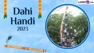 Dahi Handi 2023 Date in India: Know Gopalakala Shubh Muhurat, Puja Vidhi and Significance of Krishna Janmashtami Celebrations