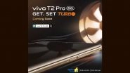 Vivo T2 Pro New Details Emerge Prior Official Launch; Checkout Launch Date, Expected and Confirmed Key Details and More