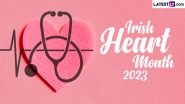 Irish Heart Month 2023 History and Significance: I.H.F. Initiative To Raise Awareness About Cardiovascular Diseases (CVD) Throughout Ireland- Everything You Need To Know