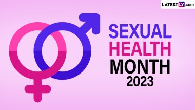 Sexual Health Month 2023 History & Significance: Why Does Sexual Health Matter? Everything You Need To Know About the Month Aiming at Fostering Healthier Behaviours