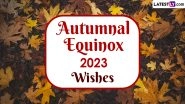 Happy First Day of Fall 2023 Greetings and Autumnal Equinox Wishes: WhatsApp Messages, Quotes, Facebook Status and Images To Celebrate the Start of Fall Season