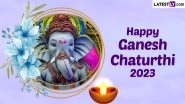 Happy Ganesh Chaturthi 2023 Wishes & HD Images: WhatsApp Messages, Ganeshotsav Greetings, Wallpapers and SMS To Share With Family and Friends on Vinayaka Chavithi