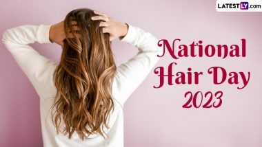 National Hair Day 2023 Date, History and Significance: All You Need To Know About the Day That Promotes Healthy Haircare Practices