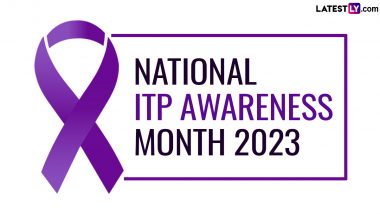 National ITP Awareness Month 2023 History & Significance: What Is Immune Thrombocytopenia (ITP), All You Need To Know About the Type of Platelet Disorder
