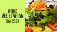 World Vegetarian Day 2023 Date: Know the History and Significance of the Day That Highlights the Benefits of a Vegetarian Lifestyle