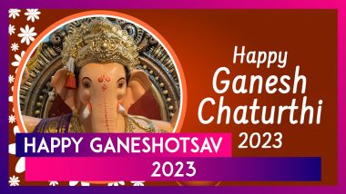 Happy Ganeshotsav 2023 Greetings: Messages, Wishes, Quotes and Images To Celebrate Ganesh Chaturthi