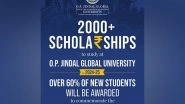 Business News | 2000+ Scholarships Announced by O.P. Jindal Global University for 2024 to Commemorate Its 15th&nbsp;Anniversary