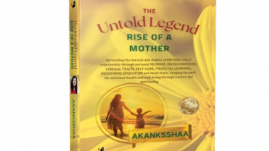 Business News | A Mother's Love Beyond Boundaries: "The Untold Legend: Rise of A Mother" by Akanksha Kulkarni
