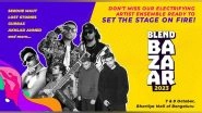 Business News | Blend Bazaar Returns with Its Spectacular 2nd Edition: Bengaluru's Ultimate Fusion Festival on October 7-8