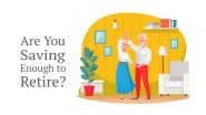 Business News | How Much Do You Need for Retirement?