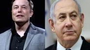 World News | Elon Musk, Israel PM Netanyahu Hold Discussion on Artificial Intelligence